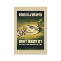 Food Is a Weapon ‚Äî Don‚Äôt Waste It ‚Äî WWII Poster 1943 | Vintage War Wall Art