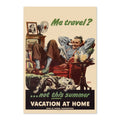 Me Travel? Not This Summer ‚Äî Vacation at Home ‚Äî WWII Poster 1945 | Vintage War Wall Art